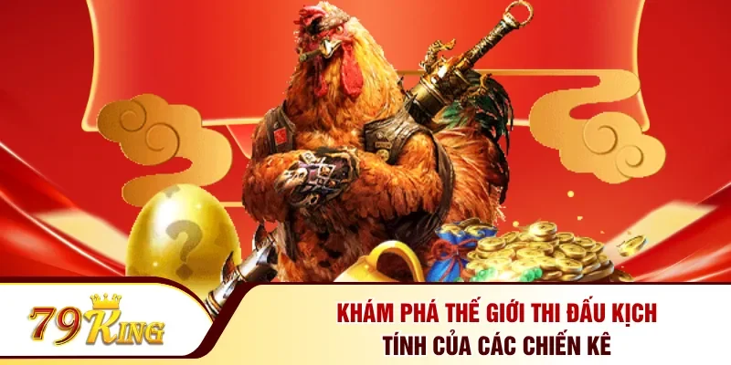 Khám phá thế giới thi đấu kịch tính của các chiến kê 