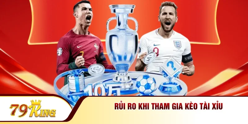 Rủi ro khi tham gia kèo Tài Xỉu